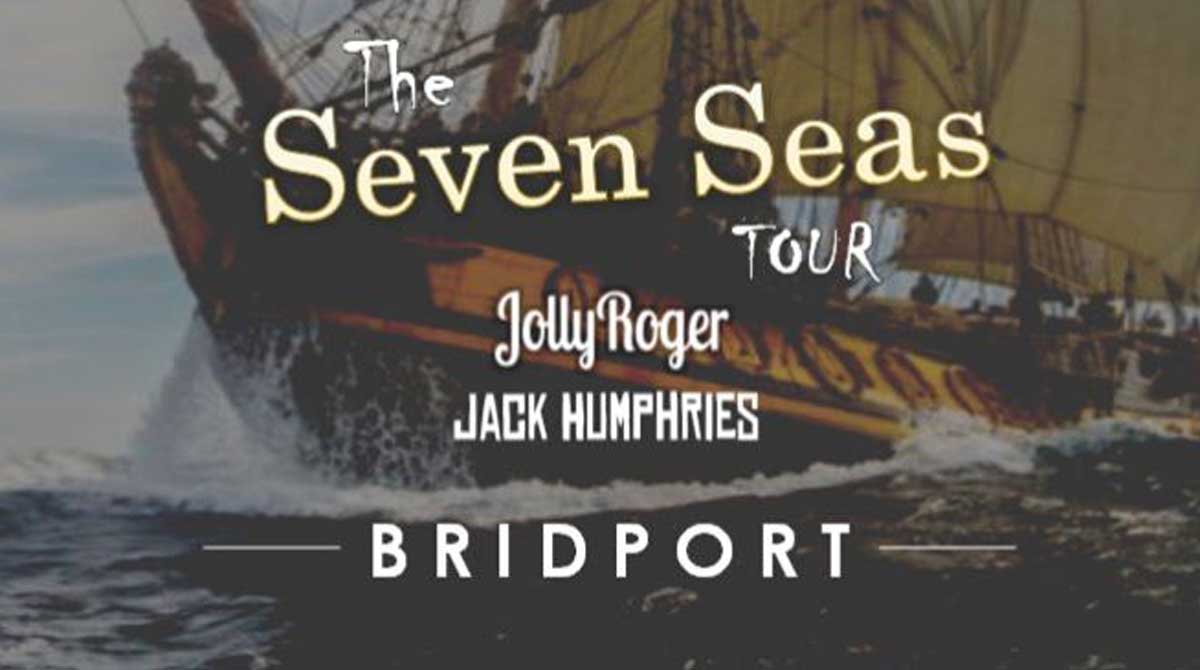 The Seven Seas Tour - Bridport - JollyRoger & Jack Humphries