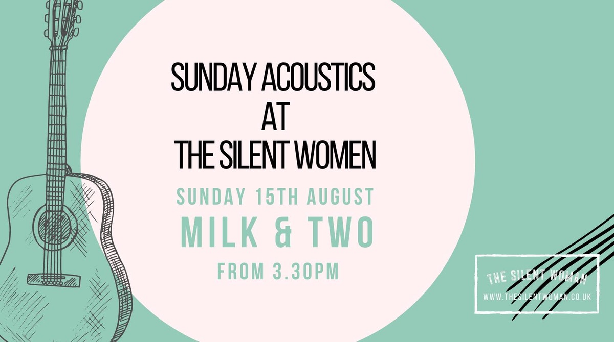 Sunday Acoustics - Milk & Two at The Silent Women