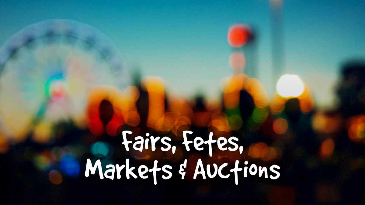 Fairs, Fêtes, Markets & Auctions
