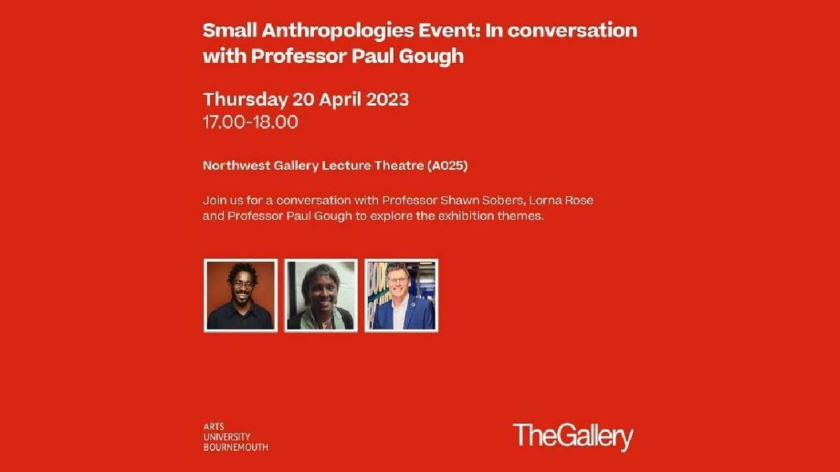 Small Anthropologies: in conversation with Professor Paul Gough